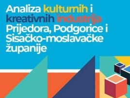 Analiza kulturnih i kreativnih industrija Prijedora, Podgorice i Sisacko-moslovacke zupanije